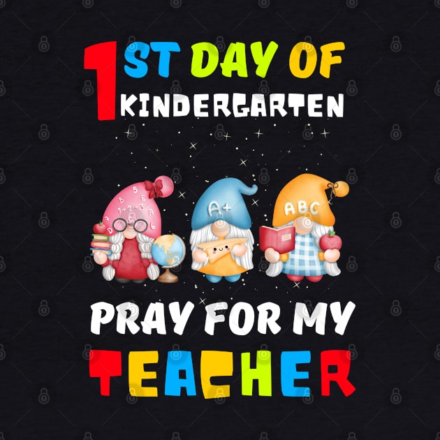 Gnomes First Day Of Preschool Pray For My Teacher by JustBeSatisfied